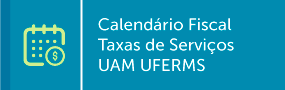 Calendário fiscal taxas de serviços UAM UFERMS.